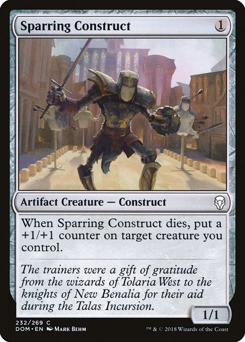 Sparring Construct
Artifact Creature — Construct
When this creature dies, put a +1/+1 counter on target creature you control.
1/1