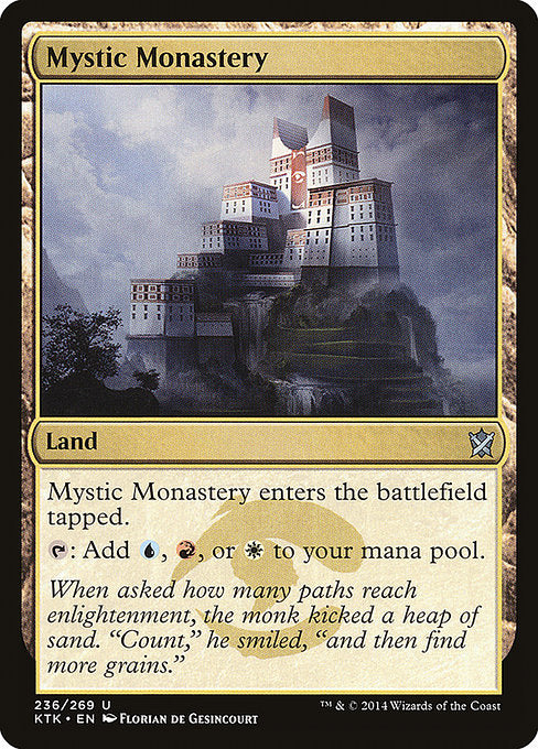Mystic Monastery
Land
This land enters tapped.
{T}: Add {U}, {R}, or {W}.