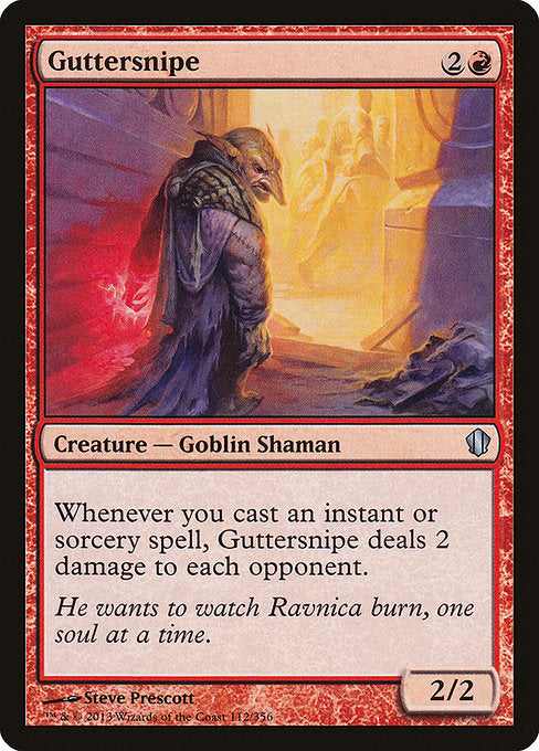 Guttersnipe
Creature — Goblin Shaman
Whenever you cast an instant or sorcery spell, this creature deals 2 damage to each opponent.
2/2