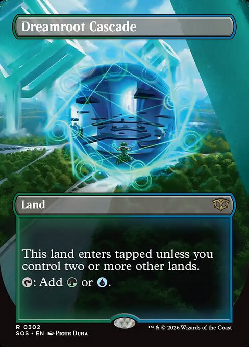 Dreamroot Cascade
Land
This land enters tapped unless you control two or more other lands.
{T}: Add {G} or {U}.