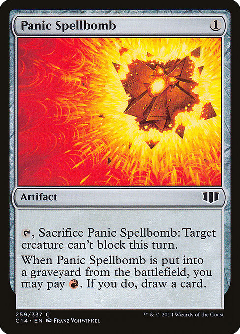 Panic Spellbomb
Artifact
{T}, Sacrifice this artifact: Target creature can't block this turn.
When this artifact is put into a graveyard from the battlefield, you may pay {R}. If you do, draw a card.