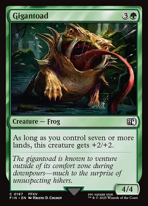 Gigantoad
Creature — Frog
As long as you control seven or more lands, this creature gets +2/+2.
4/4