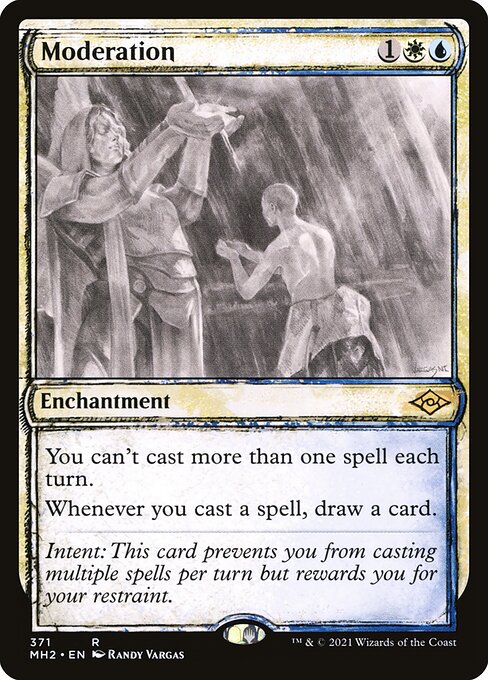 Moderation
Enchantment
You can't cast more than one spell each turn.
Whenever you cast a spell, draw a card.