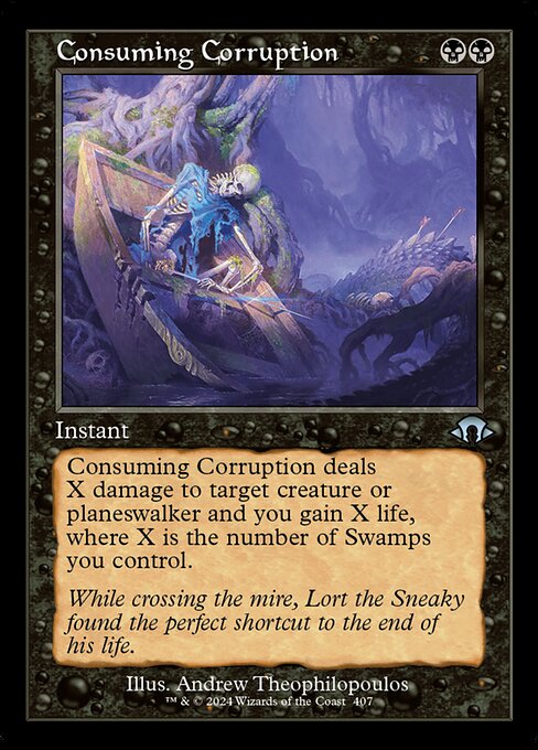Consuming Corruption
Instant
Consuming Corruption deals X damage to target creature or planeswalker and you gain X life, where X is the number of Swamps you control.