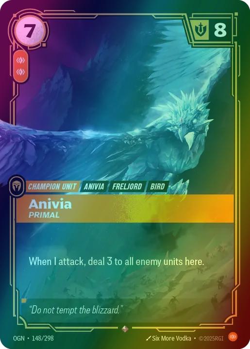 Anivia - Primal
Alternate Art Qualifier: Default Art
Set: Origins
Finish: Foil
Rarity: Rare
Domain: Body
Card Text: When I attack, deal 3 to all enemy units here.