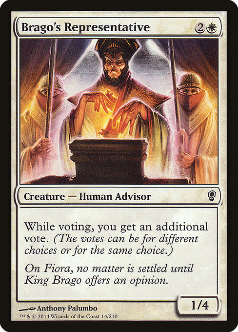Brago's Representative
Creature — Human Advisor
While voting, you get an additional vote. (The votes can be for different choices or for the same choice.)
1/4