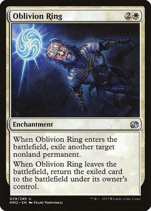 Oblivion Ring
Enchantment
When this enchantment enters, exile another target nonland permanent.
When this enchantment leaves the battlefield, return the exiled card to the battlefield under its owner's control.