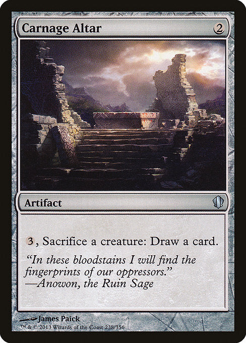 Carnage Altar
Artifact
{3}, Sacrifice a creature: Draw a card.