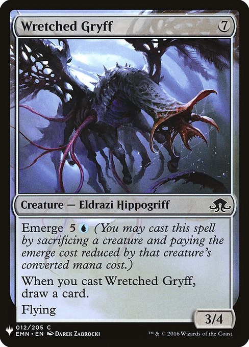 Wretched Gryff
Creature — Eldrazi Hippogriff
Emerge {5}{U} (You may cast this spell by sacrificing a creature and paying the emerge cost reduced by that creature's mana value.)
When you cast this spell, draw a card.
Flying
3/4