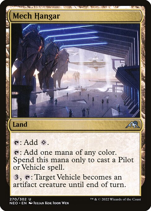 Mech Hangar
Land
{T}: Add {C}.
{T}: Add one mana of any color. Spend this mana only to cast a Pilot or Vehicle spell.
{3}, {T}: Target Vehicle becomes an artifact creature until end of turn.