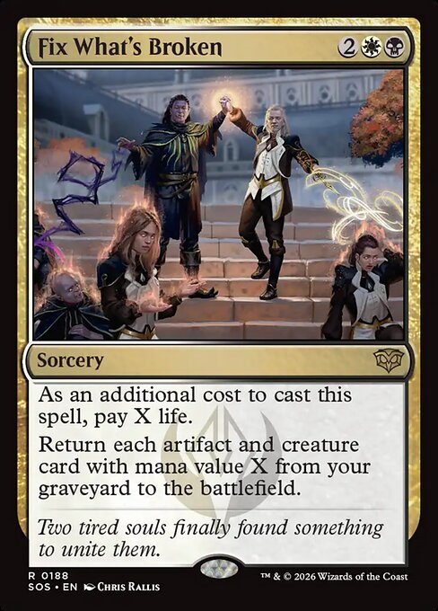Fix What's Broken
Sorcery
As an additional cost to cast this spell, pay X life.
Return each artifact and creature card with mana value X from your graveyard to the battlefield.