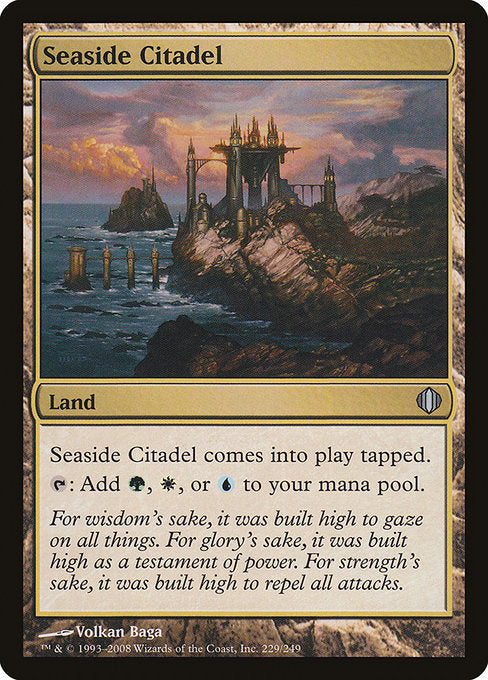Seaside Citadel
Land
This land enters tapped.
{T}: Add {G}, {W}, or {U}.