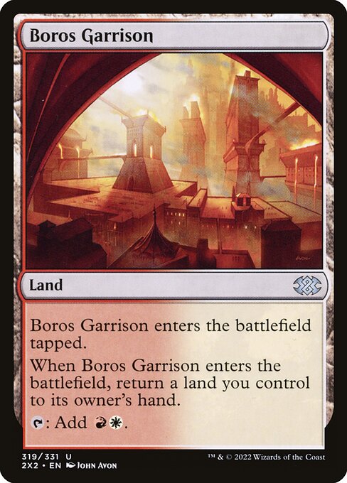 Boros Garrison
Land
This land enters tapped.
When this land enters, return a land you control to its owner's hand.
{T}: Add {R}{W}.