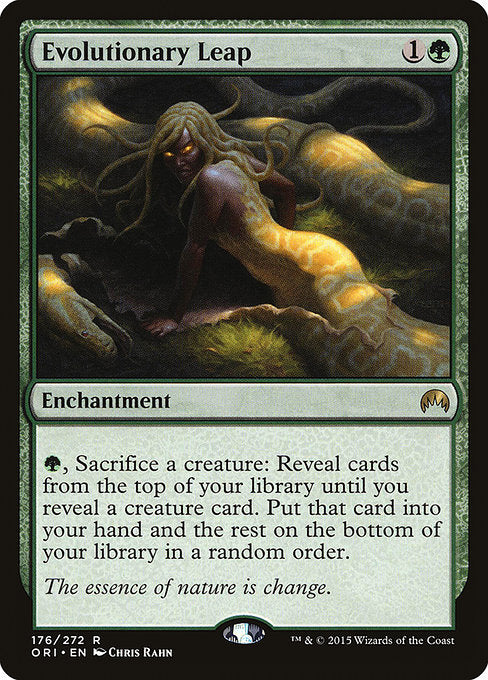 Evolutionary Leap
Enchantment
{G}, Sacrifice a creature: Reveal cards from the top of your library until you reveal a creature card. Put that card into your hand and the rest on the bottom of your library in a random order.