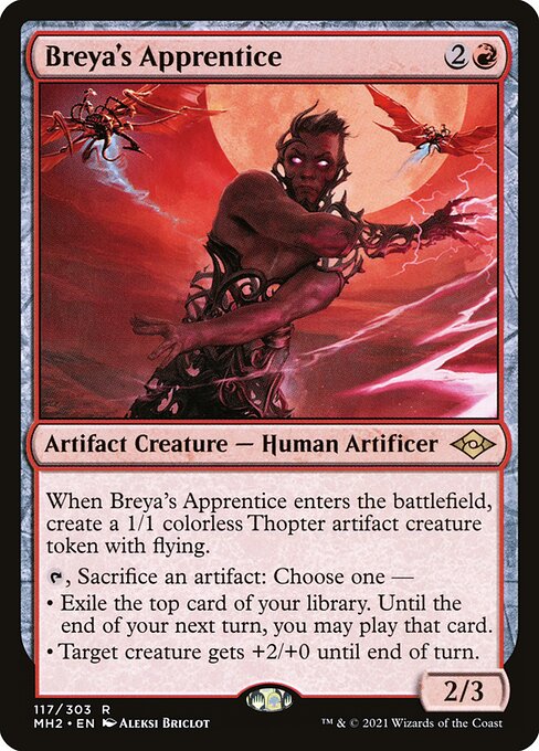 Breya's Apprentice
Artifact Creature — Human Artificer
When this creature enters, create a 1/1 colorless Thopter artifact creature token with flying.
{T}, Sacrifice an artifact: Choose one —
• Exile the top card of your library. Until the end of your next turn, you may play that card.
• Target creature gets +2/+0 until end of turn.
2/3