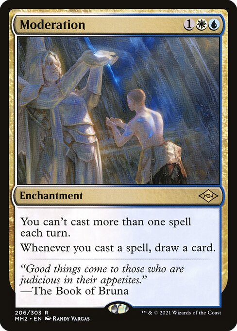 Moderation
Enchantment
You can't cast more than one spell each turn.
Whenever you cast a spell, draw a card.