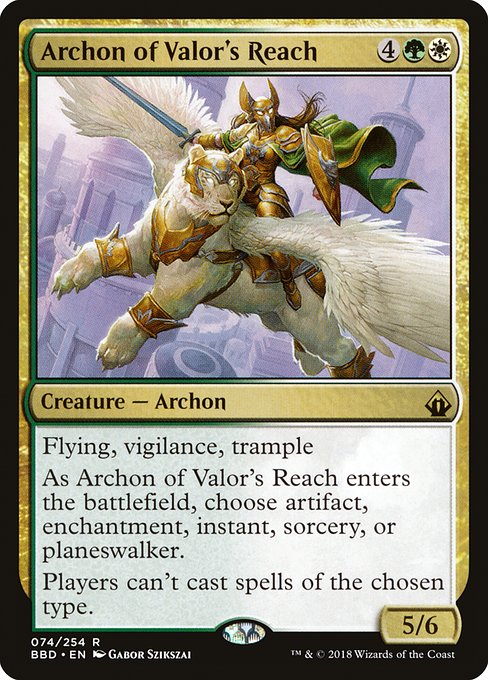Archon of Valor's Reach
Creature — Archon
Flying, vigilance, trample
As this creature enters, choose artifact, enchantment, instant, sorcery, or planeswalker.
Players can't cast spells of the chosen type.
5/6