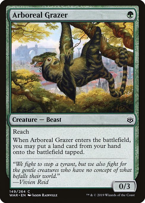 Arboreal Grazer
Creature — Sloth Beast
Reach
When this creature enters, you may put a land card from your hand onto the battlefield tapped.
0/3