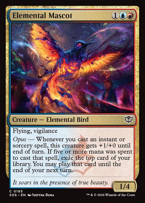 Elemental Mascot
Creature — Elemental Bird
Flying, vigilance
Opus — Whenever you cast an instant or sorcery spell, this creature gets +1/+0 until end of turn. If five or more mana was spent to cast that spell, exile the top card of your library. You may play that card until the end of your next turn.
1/4