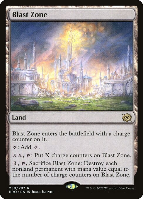 Blast Zone
Land
This land enters with a charge counter on it.
{T}: Add {C}.
{X}{X}, {T}: Put X charge counters on this land.
{3}, {T}, Sacrifice this land: Destroy each nonland permanent with mana value equal to the number of charge counters on this land.