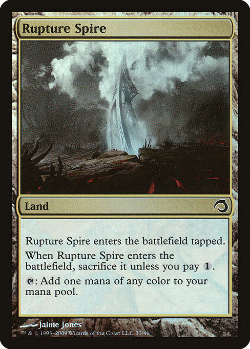 Rupture Spire
Land
This land enters tapped.
When this land enters, sacrifice it unless you pay {1}.
{T}: Add one mana of any color.