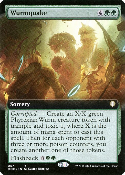 Wurmquake
Sorcery
Corrupted — Create an X/X green Phyrexian Wurm creature token with trample and toxic 1, where X is the amount of mana spent to cast this spell. Then for each opponent with three or more poison counters, you create another one of those tokens.
Flashback {8}{G}{G} (You may cast this card from your graveyard for its flashback cost. Then exile it.)