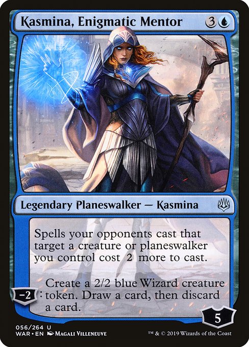 Kasmina, Enigmatic Mentor
Legendary Planeswalker — Kasmina
Spells your opponents cast that target a creature or planeswalker you control cost {2} more to cast.
−2: Create a 2/2 blue Wizard creature token. Draw a card, then discard a card.