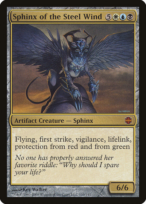 Sphinx of the Steel Wind
Artifact Creature — Sphinx
Flying, first strike, vigilance, lifelink, protection from red and from green
6/6