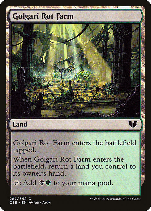 Golgari Rot Farm
Land
This land enters tapped.
When this land enters, return a land you control to its owner's hand.
{T}: Add {B}{G}.