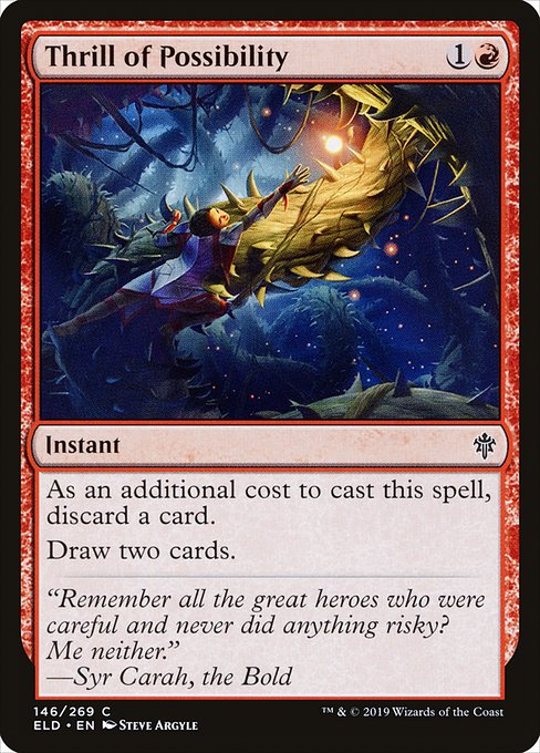 Thrill of Possibility
Instant
As an additional cost to cast this spell, discard a card.
Draw two cards.