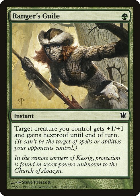 Ranger's Guile
Instant
Target creature you control gets +1/+1 and gains hexproof until end of turn. (It can't be the target of spells or abilities your opponents control.)