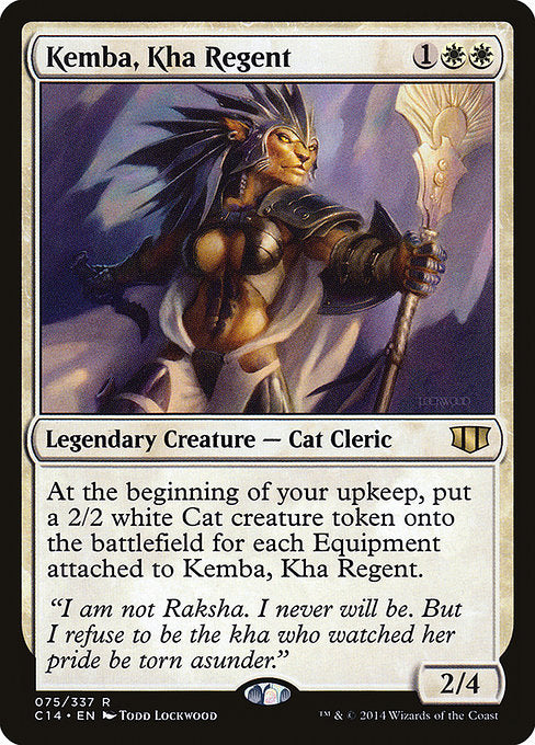 Kemba, Kha Regent
Legendary Creature — Cat Cleric
At the beginning of your upkeep, create a 2/2 white Cat creature token for each Equipment attached to Kemba.
2/4
