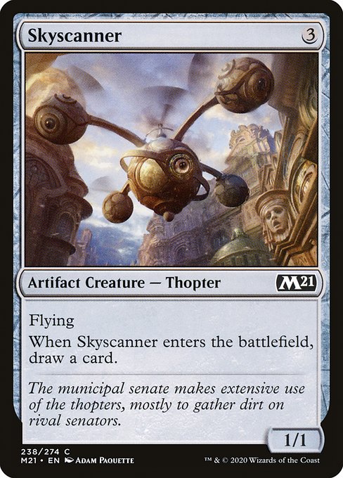 Skyscanner
Artifact Creature — Thopter
Flying
When this creature enters, draw a card.
1/1