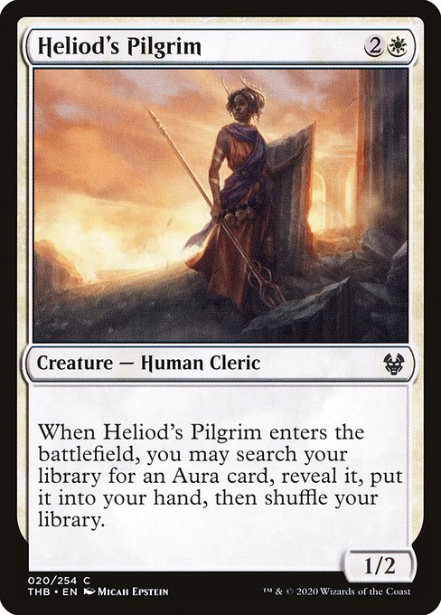 Heliod's Pilgrim
Creature — Human Cleric
When this creature enters, you may search your library for an Aura card, reveal it, put it into your hand, then shuffle.
1/2