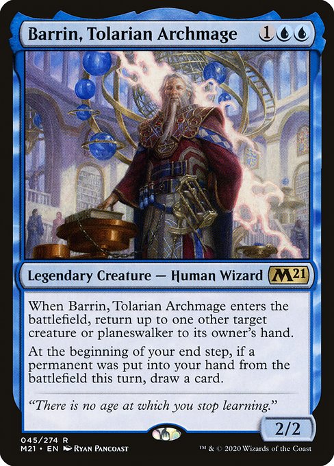 Barrin, Tolarian Archmage
Legendary Creature — Human Wizard
When Barrin enters, return up to one other target creature or planeswalker to its owner's hand.
At the beginning of your end step, if a permanent was put into your hand from the battlefield this turn, draw a card.
2/2