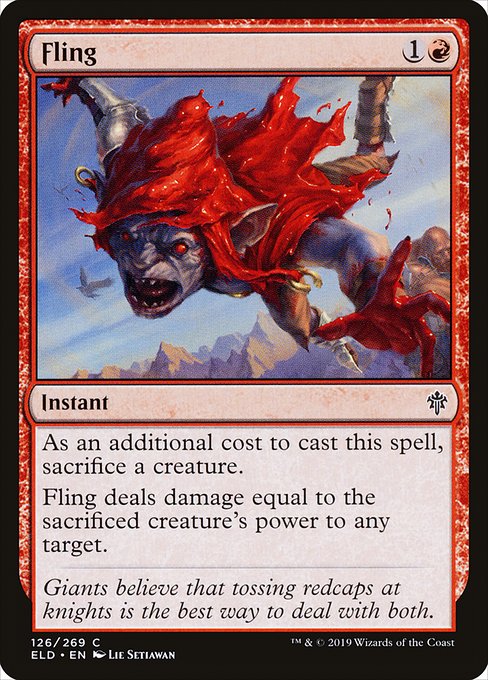 Fling
Instant
As an additional cost to cast this spell, sacrifice a creature.
Fling deals damage equal to the sacrificed creature's power to any target.