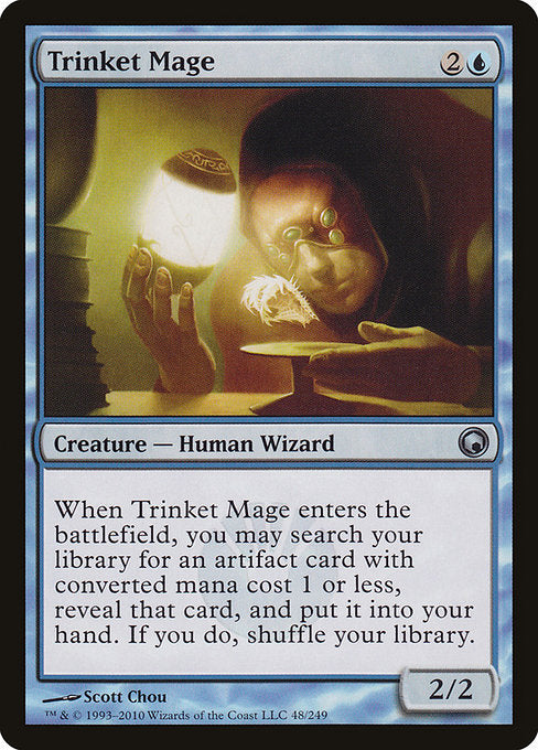 Trinket Mage
Creature — Human Wizard
When this creature enters, you may search your library for an artifact card with mana value 1 or less, reveal that card, put it into your hand, then shuffle.
2/2