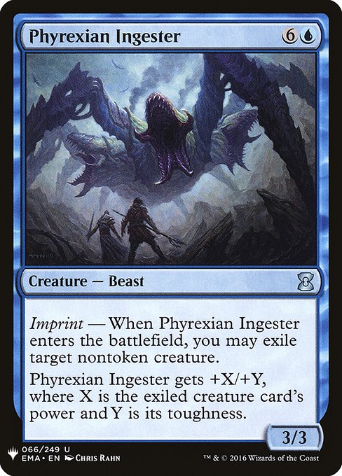 Phyrexian Ingester
Creature — Phyrexian Beast
Imprint — When this creature enters, you may exile target nontoken creature.
This creature gets +X/+Y, where X is the exiled creature card's power and Y is its toughness.
3/3