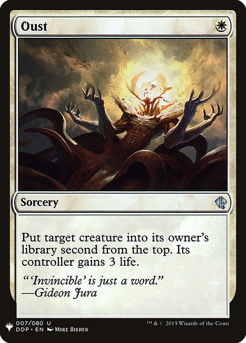 Oust
Sorcery
Put target creature into its owner's library second from the top. Its controller gains 3 life.