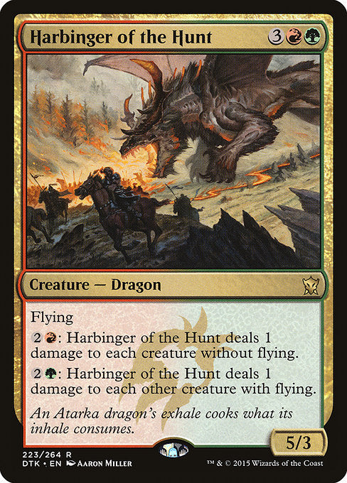 Harbinger of the Hunt
Creature — Dragon
Flying
{2}{R}: This creature deals 1 damage to each creature without flying.
{2}{G}: This creature deals 1 damage to each other creature with flying.
5/3