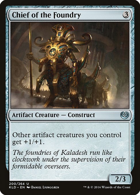 Chief of the Foundry
Artifact Creature — Construct
Other artifact creatures you control get +1/+1.
2/3