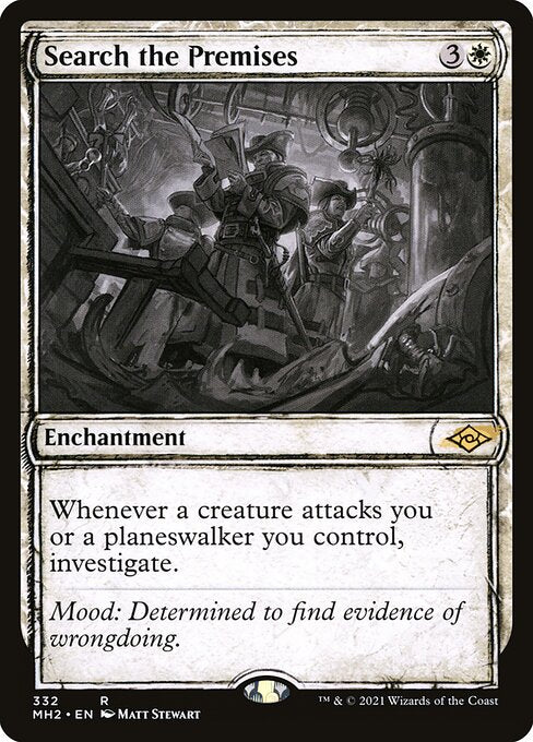 Search the Premises
Enchantment
Whenever a creature attacks you or a planeswalker you control, investigate. (Create a Clue token. It's an artifact with "{2}, Sacrifice this token: Draw a card.")