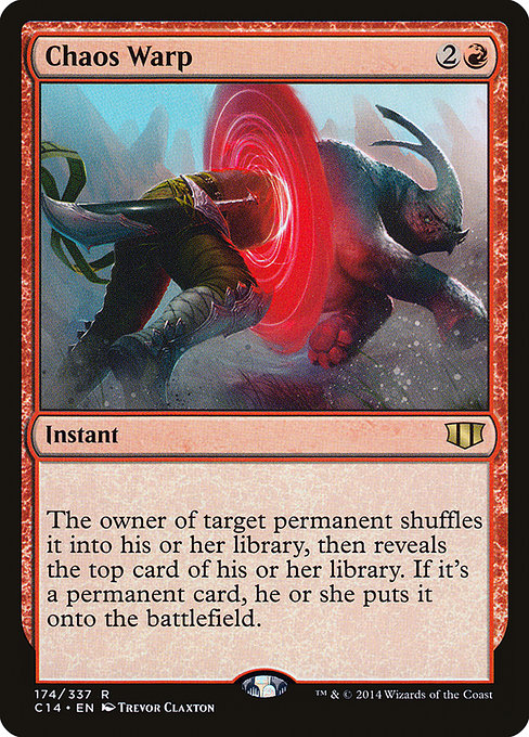 Chaos Warp
Instant
The owner of target permanent shuffles it into their library, then reveals the top card of their library. If it's a permanent card, they put it onto the battlefield.