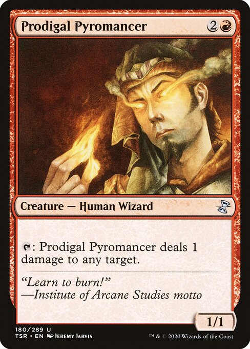 Prodigal Pyromancer
Creature — Human Wizard
{T}: This creature deals 1 damage to any target.
1/1