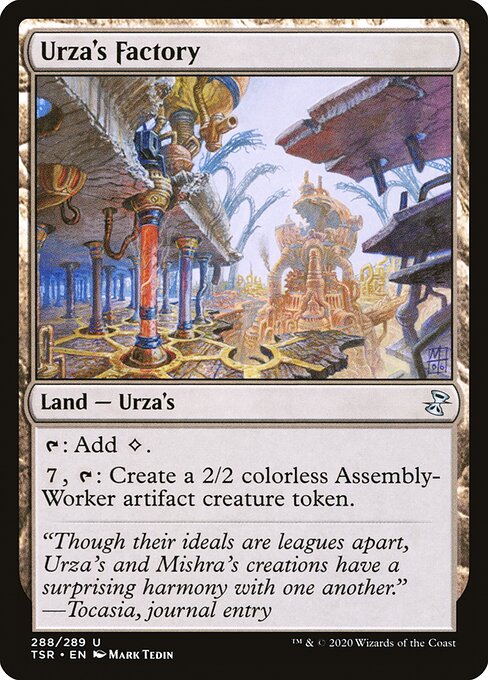 Urza's Factory
Land — Urza's
{T}: Add {C}.
{7}, {T}: Create a 2/2 colorless Assembly-Worker artifact creature token.