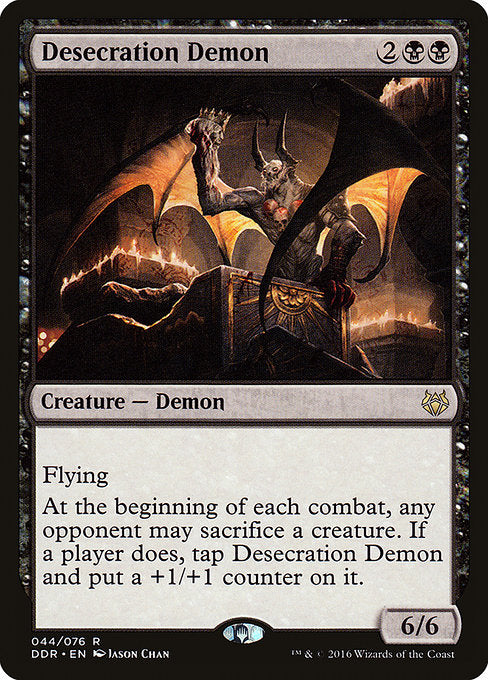 Desecration Demon
Creature — Demon
Flying
At the beginning of each combat, any opponent may sacrifice a creature of their choice. If a player does, tap this creature and put a +1/+1 counter on it.
6/6