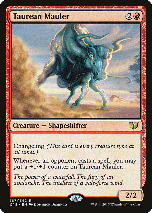 Taurean Mauler
Creature — Shapeshifter
Changeling (This card is every creature type.)
Whenever an opponent casts a spell, you may put a +1/+1 counter on this creature.
2/2