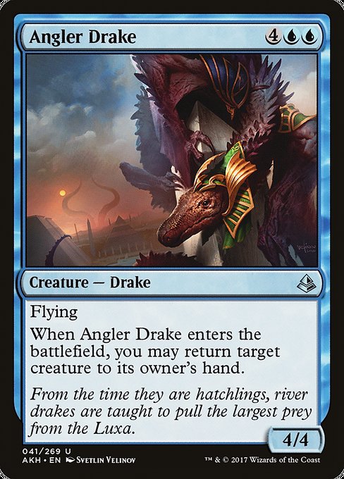 Angler Drake
Creature — Drake
Flying
When this creature enters, you may return target creature to its owner's hand.
4/4