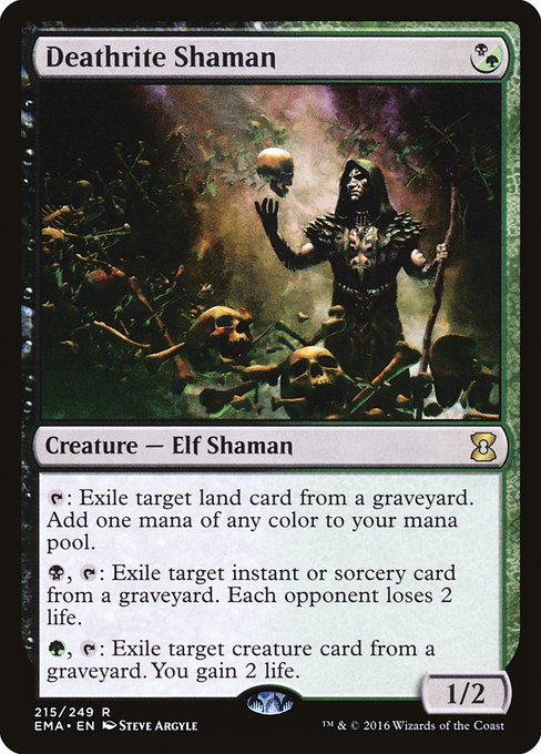 Deathrite Shaman
Creature — Elf Shaman
{T}: Exile target land card from a graveyard. Add one mana of any color.
{B}, {T}: Exile target instant or sorcery card from a graveyard. Each opponent loses 2 life.
{G}, {T}: Exile target creature card from a graveyard. You gain 2 life.
1/2