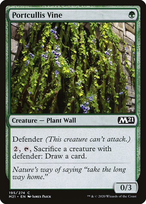 Portcullis Vine
Creature — Plant Wall
Defender (This creature can't attack.)
{2}, {T}, Sacrifice a creature with defender: Draw a card.
0/3
